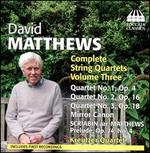 David Matthews: Complete String Quartets, Vol. 3