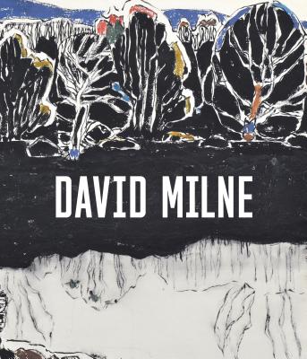 David Milne: Modern Painting - Milroy, Sarah (Editor), and Dejardin, Ian A. C. (Editor)