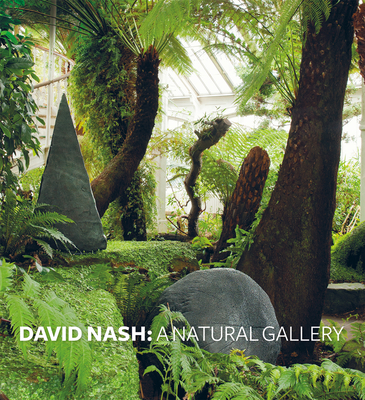 David Nash: A Natural Gallery - Payne, Michelle