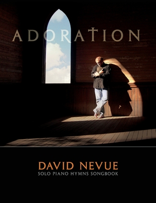 David Nevue - Adoration: Solo Piano Hymns - Songbook - Nevue, David