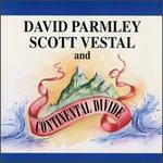 David Parmley/Scott Vestal & Continental Divide