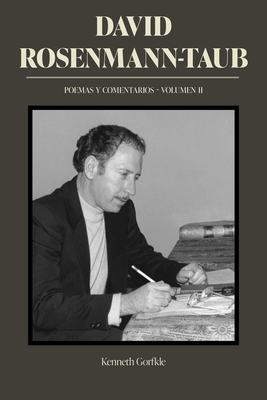 David Rosenmann-Taub: Poemas Y Comentarios: Volumen II - Rosenmann-Taub, David, and Gorfkle, Kenneth (Editor)