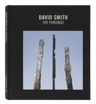 David Smith: The Forgings - Foster, Hal