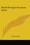 David Swing's Sermons (1874) - Swing, David