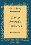 David Swing's Sermons (Classic Reprint)