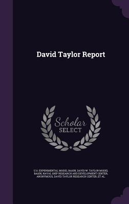 David Taylor Report - Basin, Us Experimental Model, and Basin, David W Taylor Model, and Naval Ship Research and Development Cent (Creator)