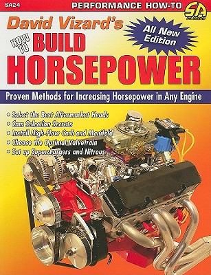 David Vizard's How to Build Horsepower: Proven Methods for Increasing Horsepower in Any Engine - Vizard, David