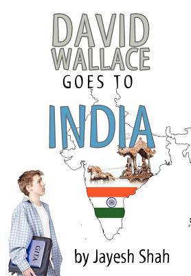 David Wallace Goes to India - Shah, Jayesh