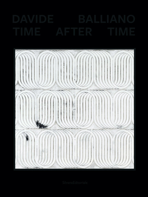 Davide Balliano: Time After Time - Silvana Editoriale (Editor)