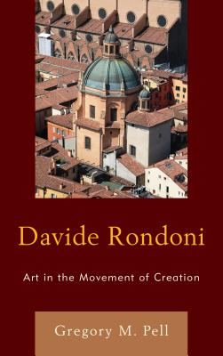 Davide Rondoni: Art in the Movement of Creation - Pell, Gregory M.