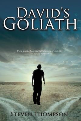 David's Goliath: If you found a book that told the story of your life, would you read on? - Thompson, Steven