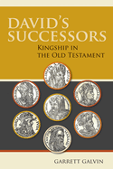 Davids Successors: Kingship in the Old Testament