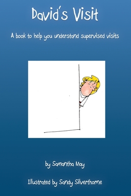 David's Visit: A book to help you understand supervised visits - May, Samantha