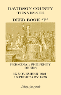 Davidson County Tennessee Deed Book P: Personal Property Deeds, 15 Nov. 1821-13 Feb. 1829