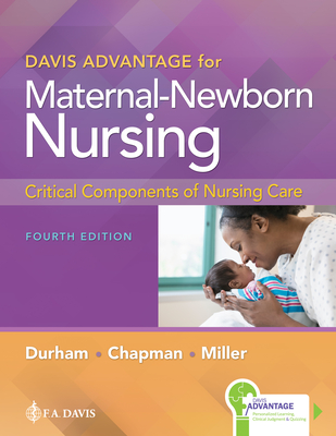 Davis Advantage for Maternal-Newborn Nursing: Critical Components of Nursing Care - Durham, Roberta, RN, PhD, and Chapman, Linda, RN, PhD, and Miller, Connie, CNE