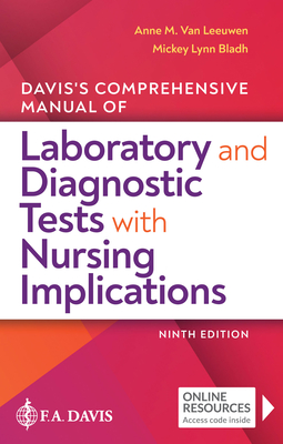 Davis's Comprehensive Manual of Laboratory and Diagnostic Tests With Nursing Implications - Leeuwen, Anne M. Van, and Bladh, Mickey L.