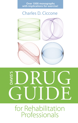Davis's Drug Guide for Rehabilitation Professionals - Ciccone, Charles D, PT, PhD, Fapta