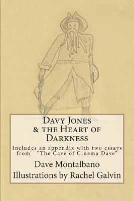 Davy Jones & the Heart of Darkness: Includes an appendix. 2 essays from the Cave of Cinema Dave - Montalbano, Dave