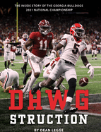 Dawgstruction: The Inside Story of the Georgia Bulldogs 2021 National Championship
