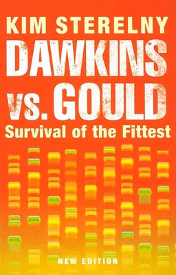 Dawkins vs. Gould: Survival of the Fittest - Sterelny, Kim, Professor