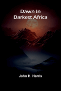 Dawn In Darkest Africa
