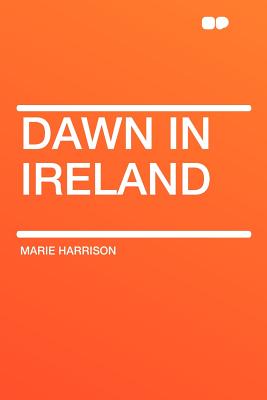 Dawn in Ireland - Harrison, Marie