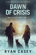 Dawn of Crisis: A Post Apocalyptic EMP Thriller