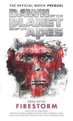 Dawn of the Planet of the Apes: Firestorm - Keyes, Greg