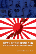 Dawn of the Rising Sun: Why Did Japan Declare War on the World?