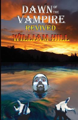 Dawn of the Vampire Revived: 25th+ Anniversary Edition - Hill, William, and Hill, Kathleen (Editor)