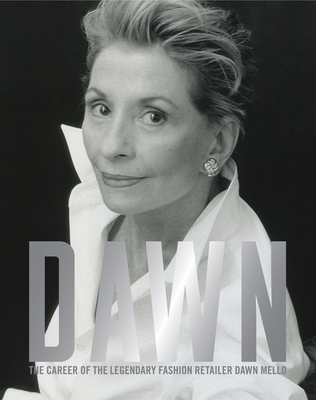 Dawn: The Career of the Legendary Fashion Retailer Dawn Mello - Tiffany, John A.