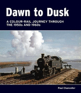 Dawn to Dusk: A Colour-Rail Journey through the 1950s and 1960s