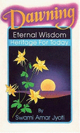 Dawning: Eternal Wisdom--Heritage for Today