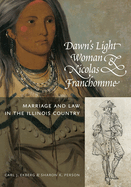 Dawn's Light Woman & Nicolas Franchomme: Marriage and Law in the Illinois Country