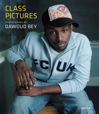 Dawoud Bey: Class Pictures - Bey, Dawoud (Photographer), and Reynolds, Jock (Text by), and Nettleton, Taro (Text by)