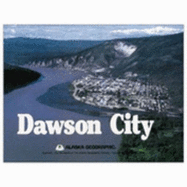 Dawson City - Doogan, Mike, and Rennick, Penny (Editor), and Alaska Northwest Publishing