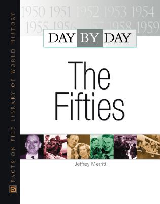 Day by Day: The Fifties - Merrit, Jeffrey, and Merritt, and Goulden, Steven L