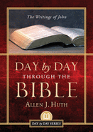 Day by Day Through the Bible: The Writings of John