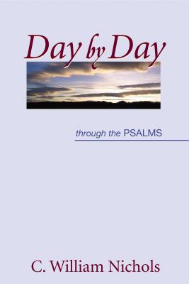 Day by Day Through the Psalms - Nichols, C, Dr.