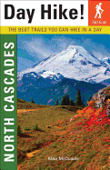 Day Hike! North Cascades: The Best Trails You Can Hike in a Day