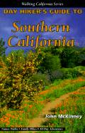 Day Hiker's Guide to Southern California - McKinney, John, and McKinney