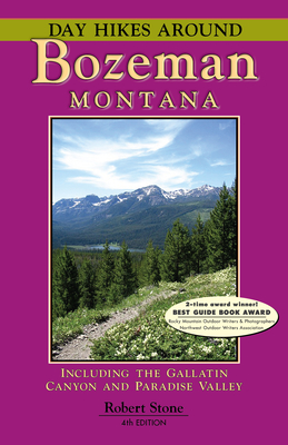 Day Hikes Around Bozeman, Montana - Stone, Robert