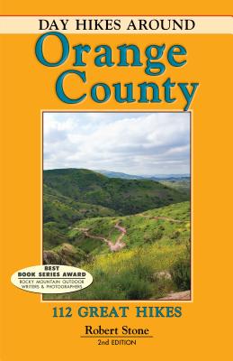 Day Hikes Around Orange County: 112 Great Hikes - Stone, Robert