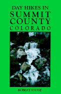 Day Hikes in Summit County, Colorado - Stone, Robert