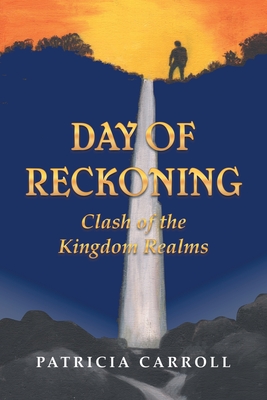 Day of Reckoning: Clash of the Kingdom Realms - Carroll, Patricia