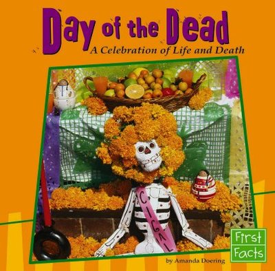 Day of the Dead: A Celebration of Life and Death - Doering, Amanda