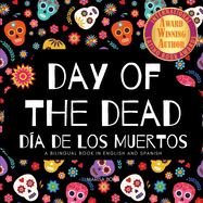 Day of the Dead - Da de Los Muertos: Day of the Dead: A Bilingual Book for Kids in English and Spanish