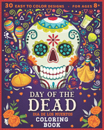 Day of The Dead: Dia De Los Muertos Coloring Book: 30 EASY TO COLOR DESIGNS for Ages 8+