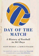 Day of the Match: A History of Football in 365 Days