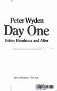 Day One: Before Hiroshima and After - Wyden, Peter